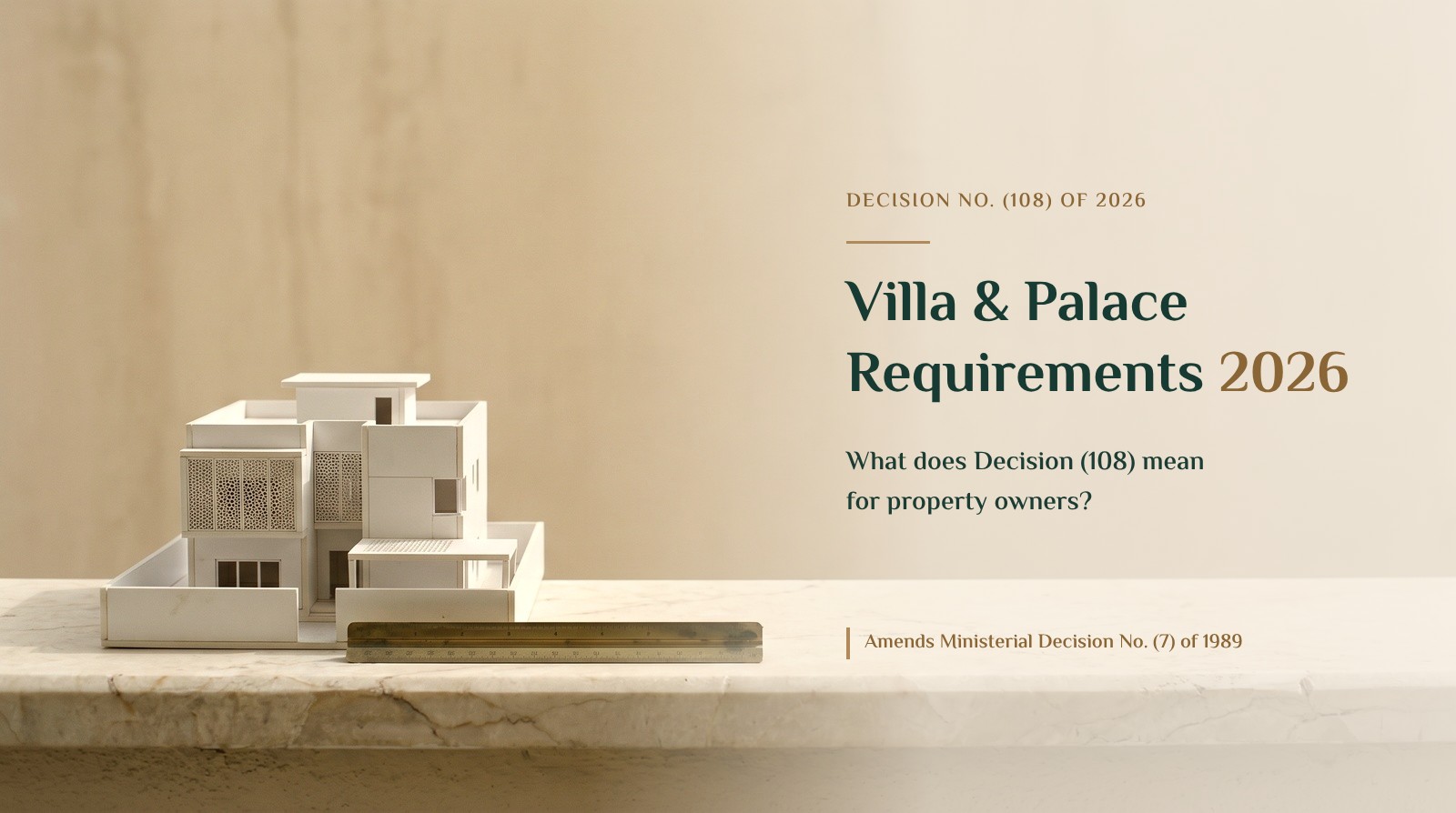 Villa and Palace Requirements 2026: What Decision (108) Means for Property Owners?